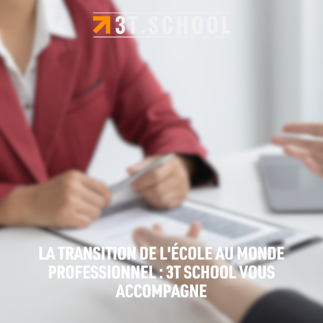 La transition de l'école au monde professionnel : 3T School vous accompagne